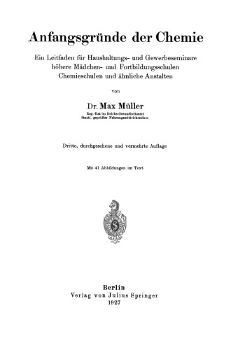 Anfangsgründe der Chemie: Ein Leitfaden für Haushaltungs- und Gewerbeseminare höhere Mädchen- und Fortbildungsschulen Chemieschulen und ähnliche Anstalten