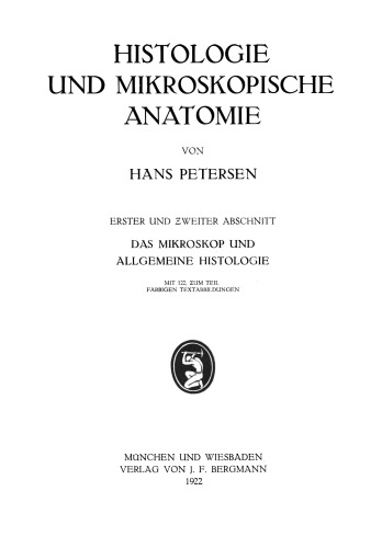 Histologie und Mikroskopische Anatomie: Erster und Zweiter Abschnitt. Das Mikroskop und Allgemeine Histologie