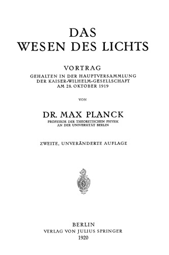 Das Wesen des Lichts: Vortrag Gehalten in der Hauptversammlung der Kaiser-Wilhelm-Gesellschaft am 28. Oktober 1919