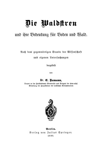 Die Waldstreu und ihre Bedeutung für Boden und Wald: Nach dem gegenwärtigen Stande der Wissenschaft und eigenen Untersuchungen