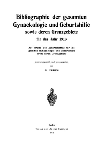 Bibliographie der gesamten Gynaekologie und Geburtshilfe sowie deren Grenzgebiete für das Jahr 1913: Auf Grund des Zentralblattes für die gesamte Gynaekologie und Geburtshilfe sowie deren Grenzgebiete