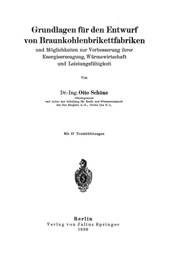 Grundlagen für den Entwurf von Braunkohlenbrikettfabriken und Möglichkeiten zur Verbesserung ihrer Energieerzeugung, Wärmewirtschaft und Leistungsfähigkeit
