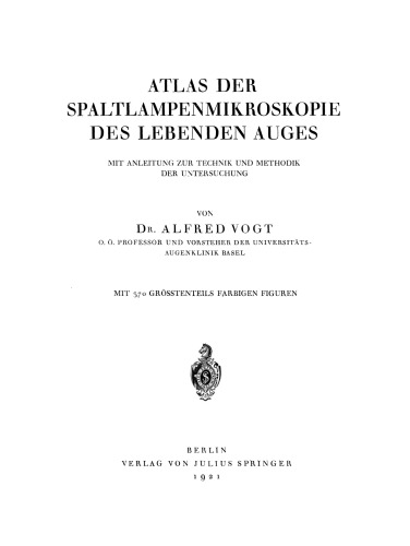 Atlas der Spaltlampenmikroskopie des Lebenden Auges: Mit Anleitung zur Technik und Methodik der Untersuchung