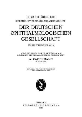 Bericht Über die Siebenundvierƶigste Ƶusammenkunft der Deutschen Ophthalmologischen Gesellschaft in Heidelberg 1928