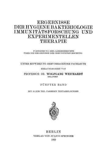 Ergebnisse Der Hygiene Bakteriologie Immunitätsforschung und Experimentellen Therapie: Fortsetzung des Jahresberichts Über die Ergebnisse der Immunitätsforschung Fünfter Band