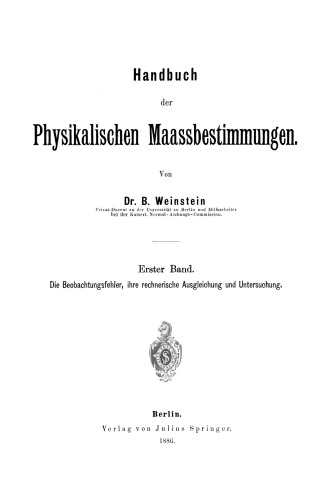 Handbuch der Physikalischen Maassbestimmungen: Erster Band