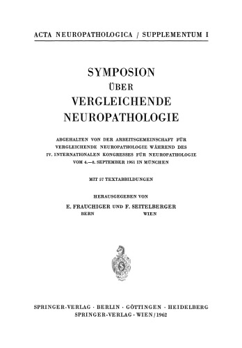 Symposion Über Vergleichende Neuropathologie: Abgehalten von der Arbeitsgemeinschaft für Vergleichende Neuropathologie Während des IV. Internationalen Kongresses für Neuropathologie Vom 4.–8. September 1961 in München
