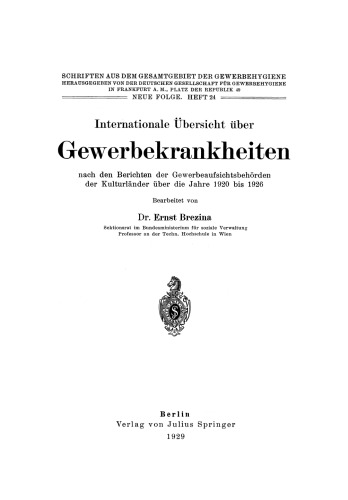 Internationale Übersicht über Gewerbekrankheiten nach den Berichten der Gewerbeaufsichtsbehörden der Kulturländer über die Jahre 1920 bis 1926: Neue Folge. Heft 24