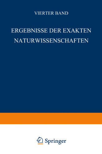 Ergebnisse der Exakten Naturwissenschaften: Vierter Band