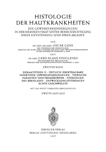 Histologie der Hautkrankheiten: Zweiter Band Dermatitiden II · Örtlich übertragbare infektiöse Gewebsneubildungen · Tierische Parasiten und Fremdkörper · Störungen des Kreislaufs · Entwicklungsstörungen · Echte Geschwülste