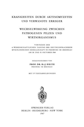 Krankheiten Durch Aktinomyzeten und Verwandte Erreger Wechselwirkung Zwischen Pathogenen Pilzen und Wirtsorganismus: Vorträge der 4. Wissenschaftlichen Tagung der Deutschsprachigen Mykologischen Gesellschaft in Freiburg im Breisgau am 30. und 31. Oktober 1964
