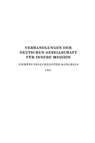 Verhandlungen der Deutschen Gesellschaft für Innere Medizin: Siebenundsechzigster Kongress Gehalten Zu Wiesbaden Vom 10.–13. April 1961