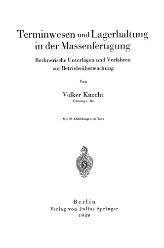 Terminwesen und Lagerhaltung in der Massenfertigung: Rechnerische Unterlagen und Verfahren zur Betriebsüberwachung