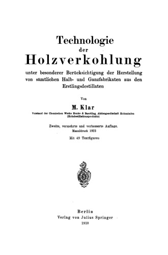 Technologie der Holzverkohlung: Unter besonderer Berücksichtigung der Herstellung von sämtlichen Halb- und Ganzfabrikaten aus den Erstlingsdestillaten