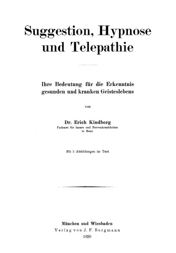 Suggestion, Hypnose und Telepathie: Ihre Bedeutung für die Erkenntnis gesunden und kranken Geisteslebens