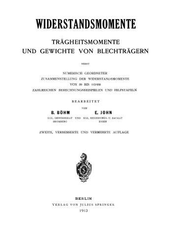 Widerstandsmomente: Trägheitsmomente und Gewichte von Blechträgern Nebst Numerisch Geordneter Zusammenstellung der Widerstandsmomente von 59 bis 113 930 Zahlreichen Berechnungsbeispielen und Hilfstafeln