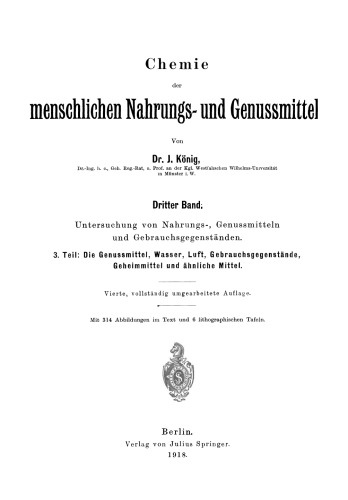 Untersuchung von Nahrungs-, Genussmitteln und Gebrauchsgegenständen: 3. Teil: Die Genussmittel, Wasser, Luft, Gebrauchsgegenstände, Geheimmittel und ähnliche Mittel.