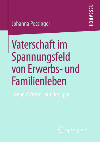 Vaterschaft im Spannungsfeld von Erwerbs- und Familienleben: „Neuen Vätern“ auf der Spur