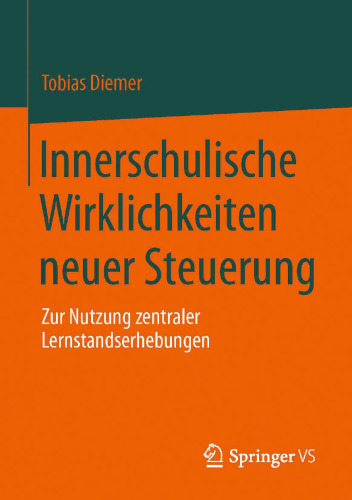 Innerschulische Wirklichkeiten neuer Steuerung: Zur Nutzung zentraler Lernstandserhebungen