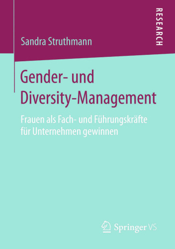 Gender- und Diversity-Management: Frauen als Fach- und Führungskräfte für Unternehmen gewinnen