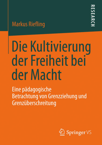 Die Kultivierung der Freiheit bei der Macht: Eine pädagogische Betrachtung von Grenzziehung und Grenzüberschreitung