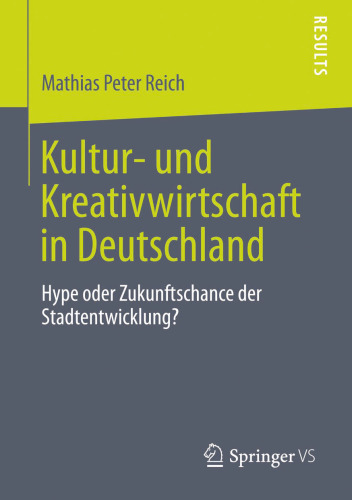 Kultur- und Kreativwirtschaft in Deutschland: Hype oder Zukunftschance der Stadtentwicklung?