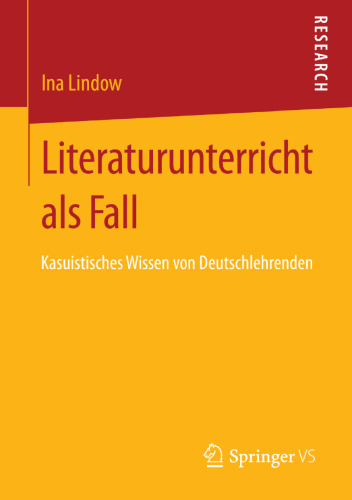Literaturunterricht als Fall: Kasuistisches Wissen von Deutschlehrenden