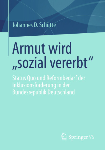 Armut wird „sozial vererbt“: Status Quo und Reformbedarf der Inklusionsförderung in der Bundesrepublik Deutschland