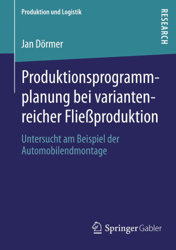 Produktionsprogrammplanung bei variantenreicher Fließproduktion: Untersucht am Beispiel der Automobilendmontage