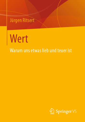 Wert: Warum uns etwas lieb und teuer ist
