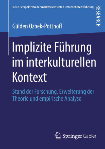Implizite Führung im interkulturellen Kontext: Stand der Forschung, Erweiterung der Theorie und empirische Analyse