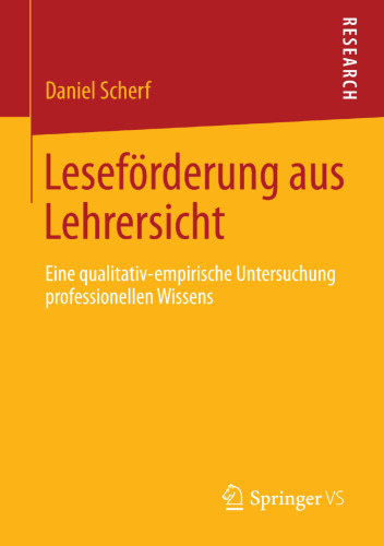 Leseförderung aus Lehrersicht: Eine qualitativ-empirische Untersuchung professionellen Wissens