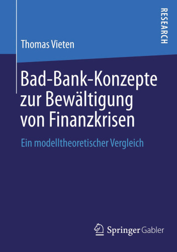 Bad-Bank-Konzepte zur Bewältigung von Finanzkrisen: Ein modelltheoretischer Vergleich