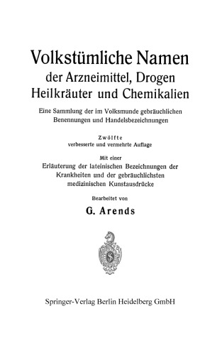 Volkstümliche Namen der Arzneimittel, Drogen, Heilkräuter und Chemikalien: Eine Sammlung der im Volksmunde gebräuchlichen Benennungen und Handelsbezeichnungen