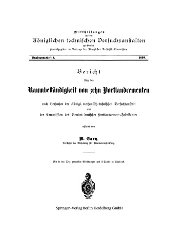 Bericht über die Raumbeständigkeit von zehn Portlandcementen nach Versuchen der Königl. mechanisch-technischen Versuchsanstalt und der Kommission des Vereins deutscher Portlandcement-Fabrikanten