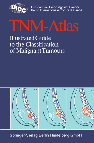 TNM-Atlas: Illustrated Guide to the Classification of Malignant Tumours
