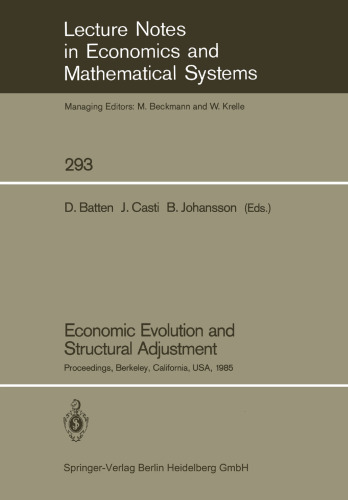 Economic Evolution and Structural Adjustment: Proceedings of Invited Sessions on Economic Evolution and Structural Change Held at the 5th International Conference on Mathematical Modelling at the University of California, Berkeley, California, USA July 29–31, 1985