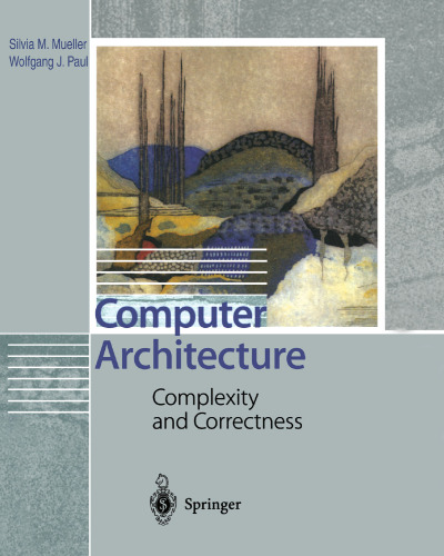 Computer Architecture: Complexity and Correctness