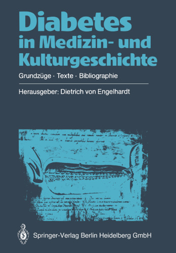 Diabetes in Medizin- und Kulturgeschichte: Grundzüge — Texte — Bibliographie