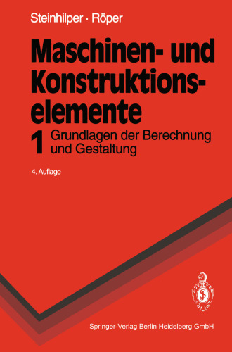 Maschinen- und Konstruktionselemente 1: Grundlagen der Berechnung und Gestaltung