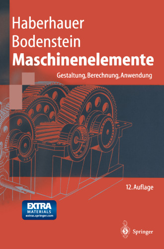 Maschinenelemente: Gestaltung, Berechnung, Anwendung