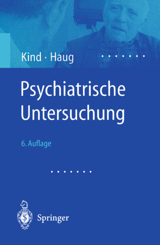 Psychiatrische Untersuchung: Ein Leitfaden für Studierende und Ärzte in Praxis und Klinik