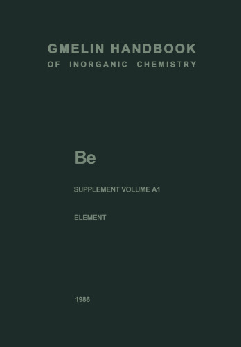 Be Beryllium: Supplement Volume A1 The Element. Production, Atom, Molecules, Chemical Behavior, Toxicology