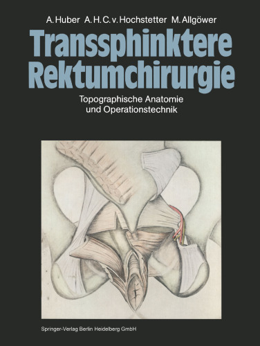 Transsphinktere Rektumchirurgie: Topographische Anatomie und Operationstechnik