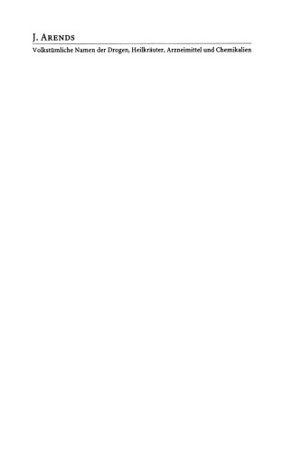 Volkstümliche Namen der Drogen, Heilkräuter, Arzneimittel und Chemikalien: Eine Sammlung der im Volksmund gebräuchlichen Benennungen und Handelsbezeichnungen