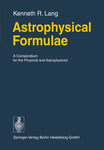 Astrophysical Formulae: A Compendium for the Physicist and Astrophysicist