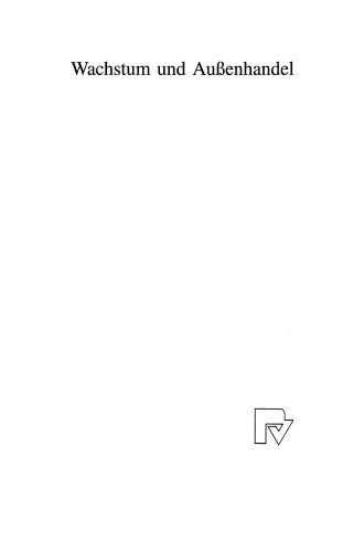 Wachstum und Außenhandel: Eine Einführung in die Gleichgewichtstheorie der Wachstums- und Außenhandelsdynamik