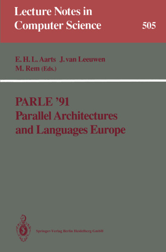 Parle ’91 Parallel Architectures and Languages Europe: Volume I: Parallel Architectures and Algorithms Eindhoven, The Netherlands, June 10–13, 1991 Proceedings