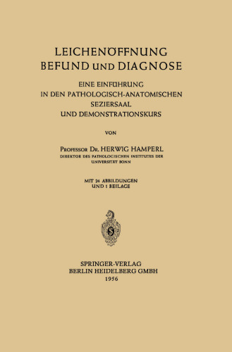 Leichenöffnung Befund und Diagnose: Eine Einführung in den Pathologisch-Anatomischen Seziersaal und Demonstrationskurs