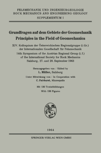 Grundfragen auf dem Gebiete der Geomechanik / Principles in the Field of Geomechanics: XIV. Kolloquium der Österreichischen Regionalgruppe (i. Gr.) der Internationalen Gesellschaft für Felsmechanik / 14th Symposium of the Austrian Regional Group (i. f.) of the International Society for Rock Mechanics Salzburg, 27. und 28. September 1963